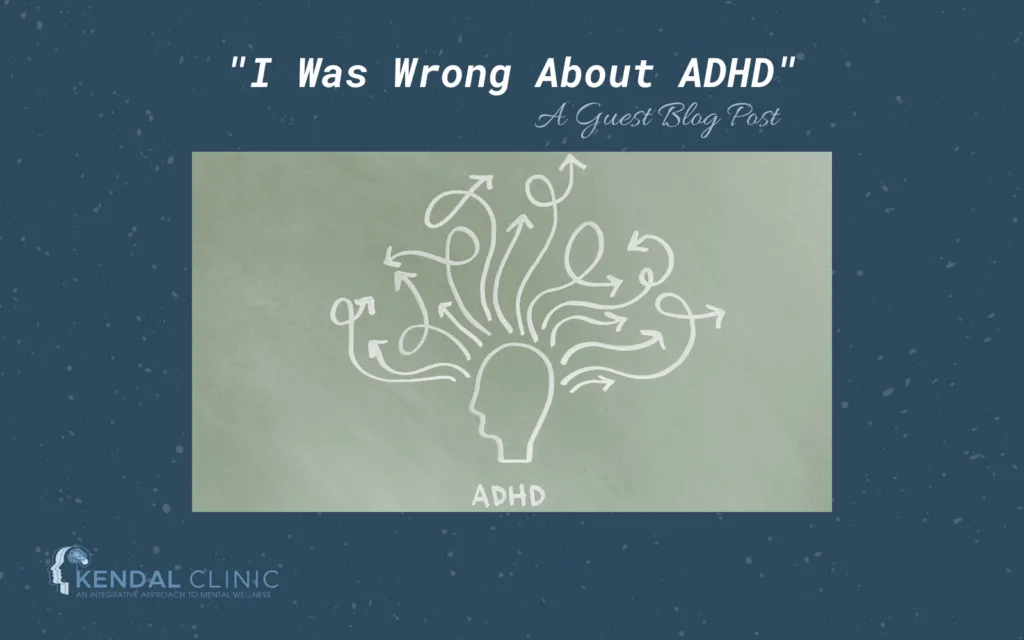 I Was Wrong About ADHD